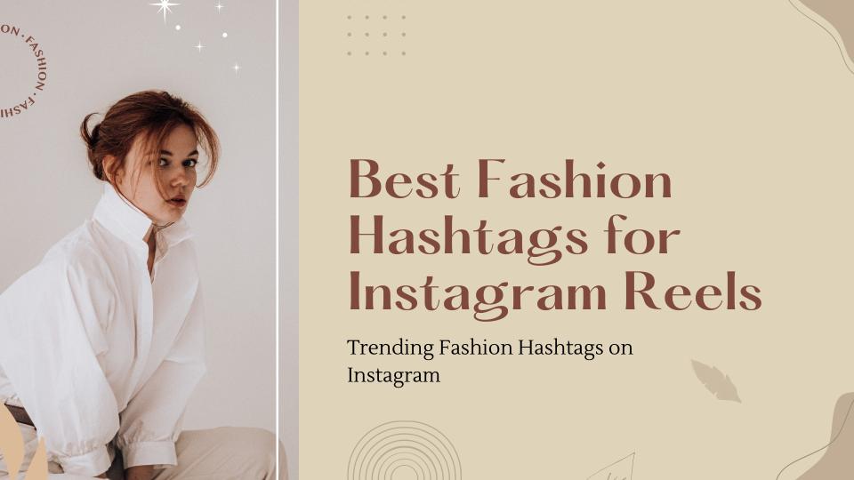 Best fashion hashtags for instagram reels