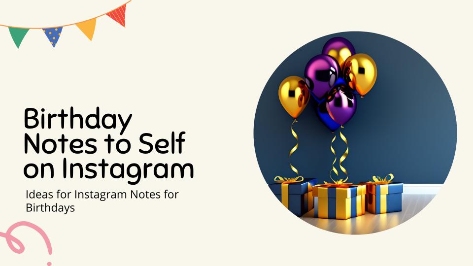 40+ Instagram Notes Ideas for Birthdays