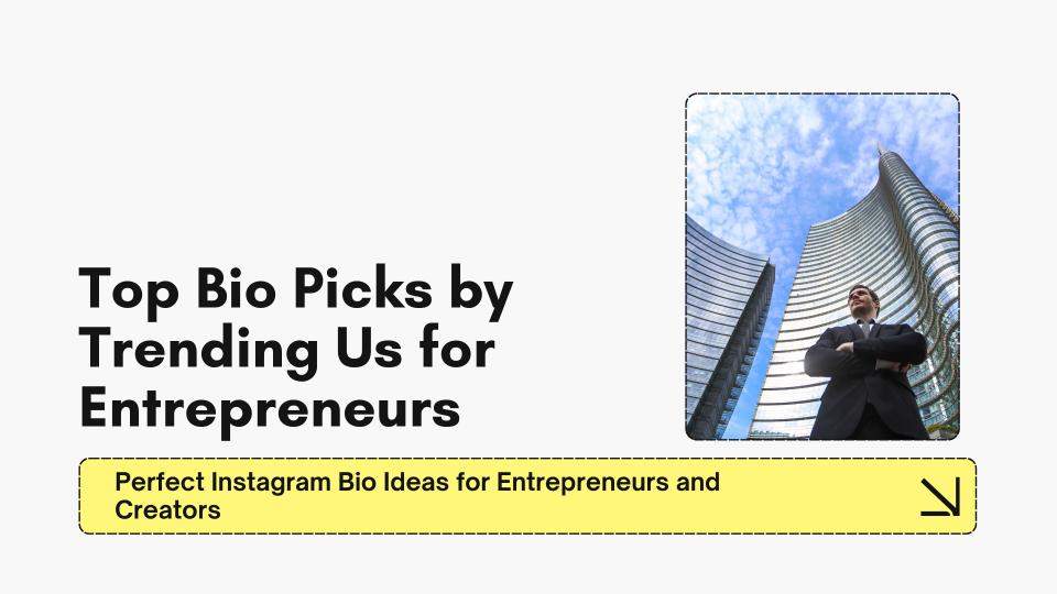 Top bio picks by trending us for entrepreneurs