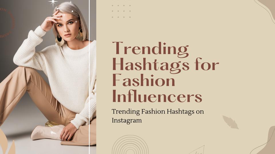 Trending hashtags for fashion influencers