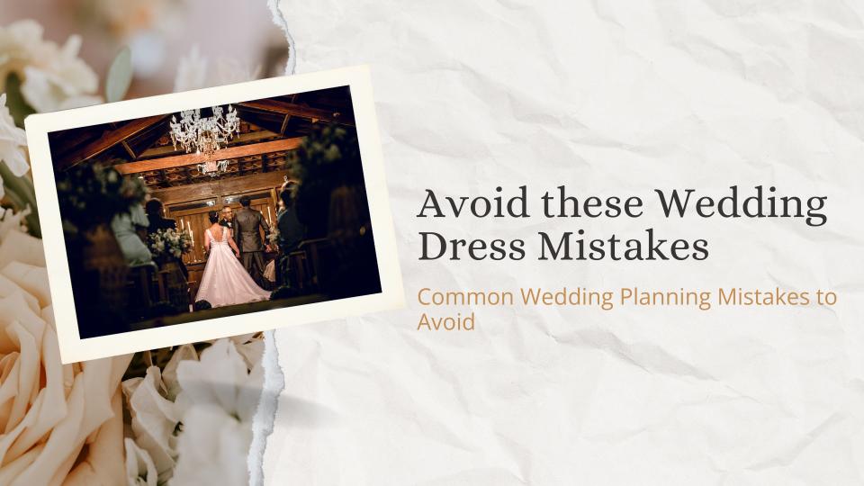 Avoid these wedding dress mistakes