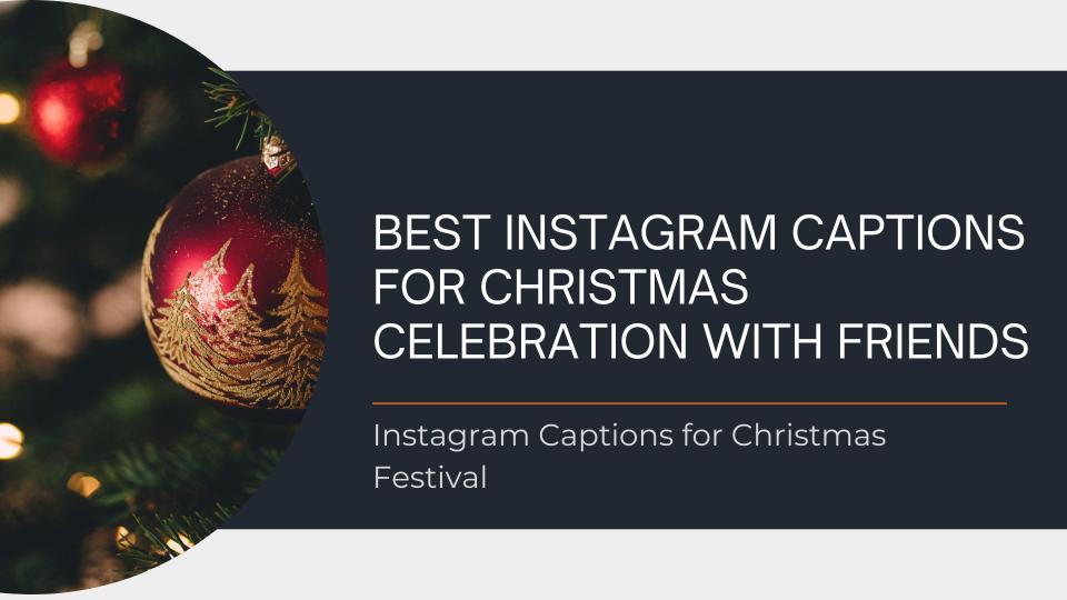 Best Instagram Captions For Christmas Celebration With Friends