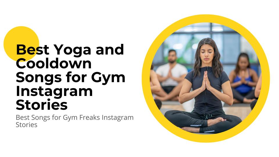 Best yoga and cooldown songs for gym instagram stories  