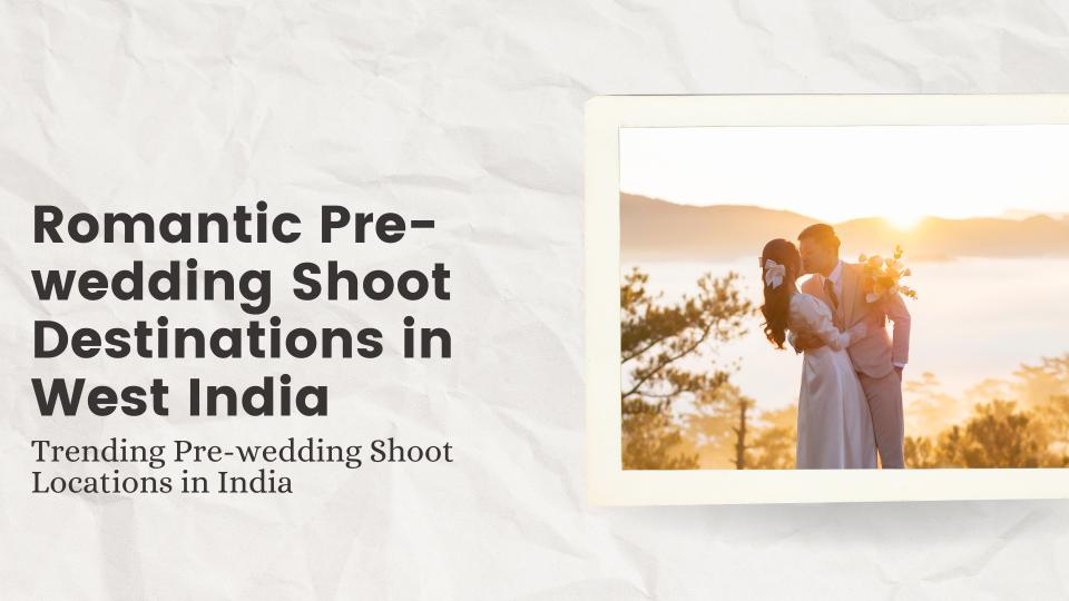 Romantic pre wedding shoot destinations in west india