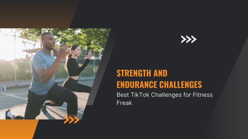 Strength and endurance challenges