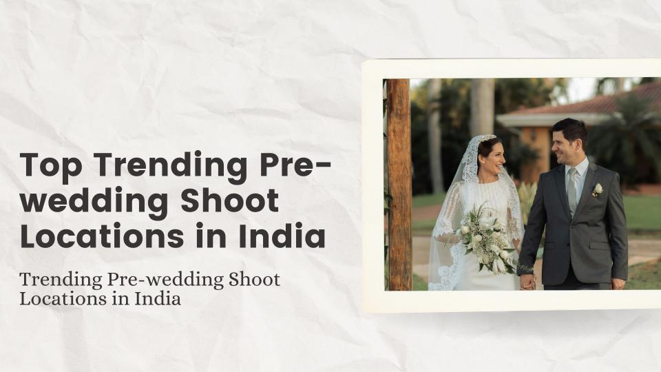 Top trending pre wedding shoot locations in india