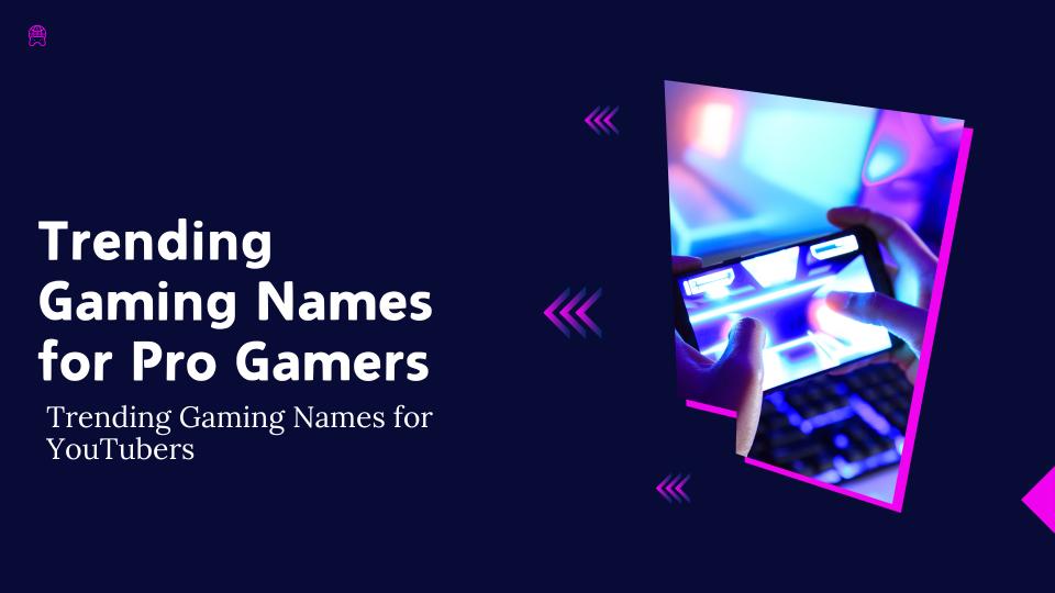 Trending Gaming Names For Pro Gamers