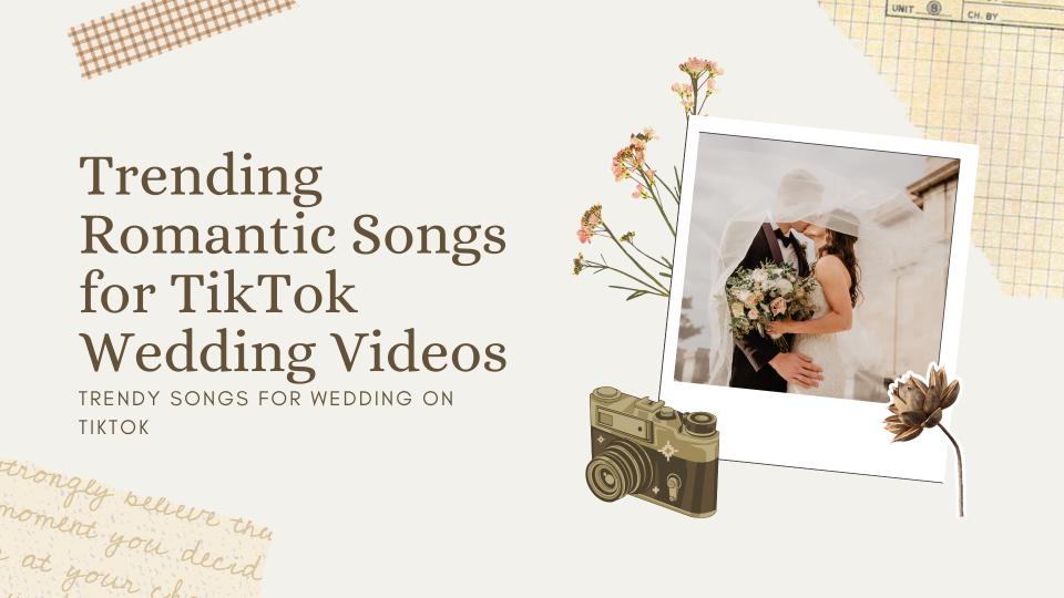 Trending romantic songs for tiktok wedding videos