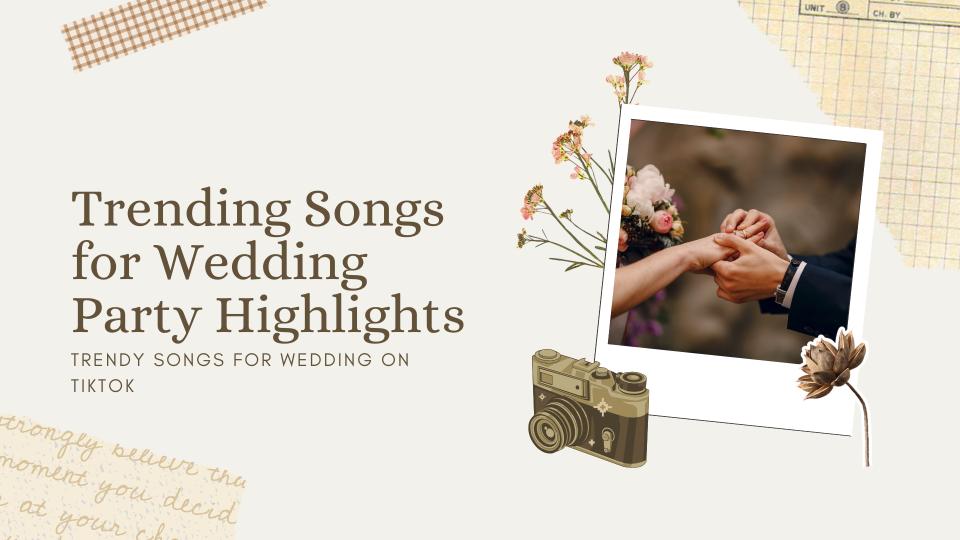 Trending songs for wedding party highlights