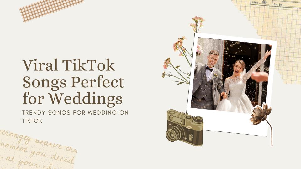 Viral tiktok songs perfect for weddings