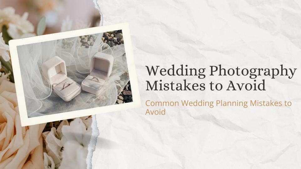 Wedding photography mistakes to avoid