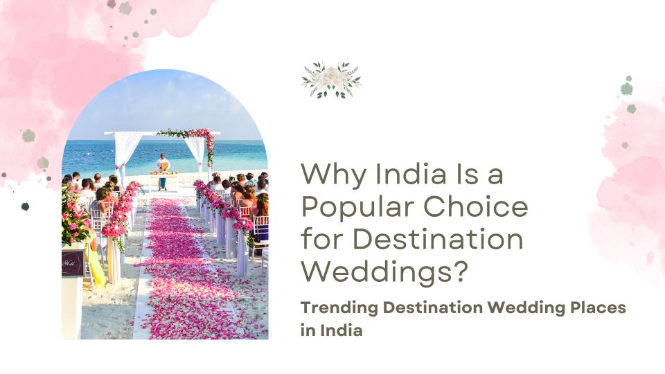 Why is india a popular choice for destination weddings