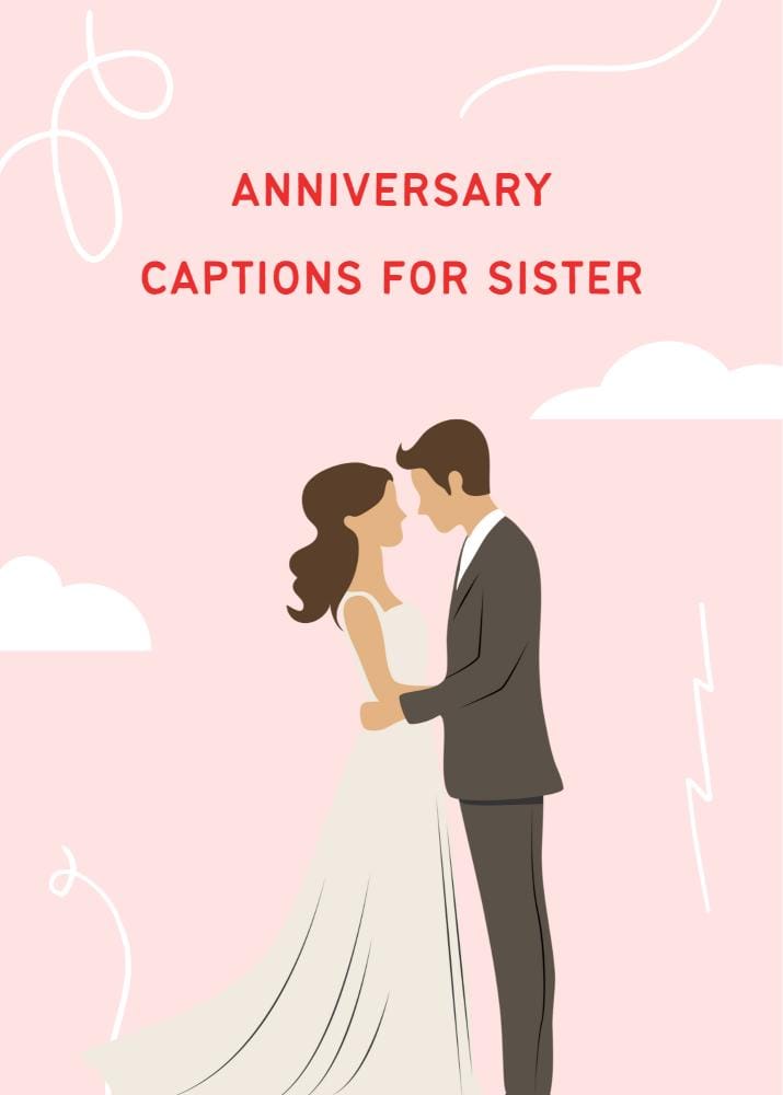 Anniversary captions for sister Anniversary captions for sister