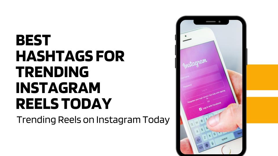 Best Hashtags For Trending Instagram Reels Today