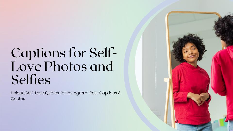 Captions for self love photos and selfies