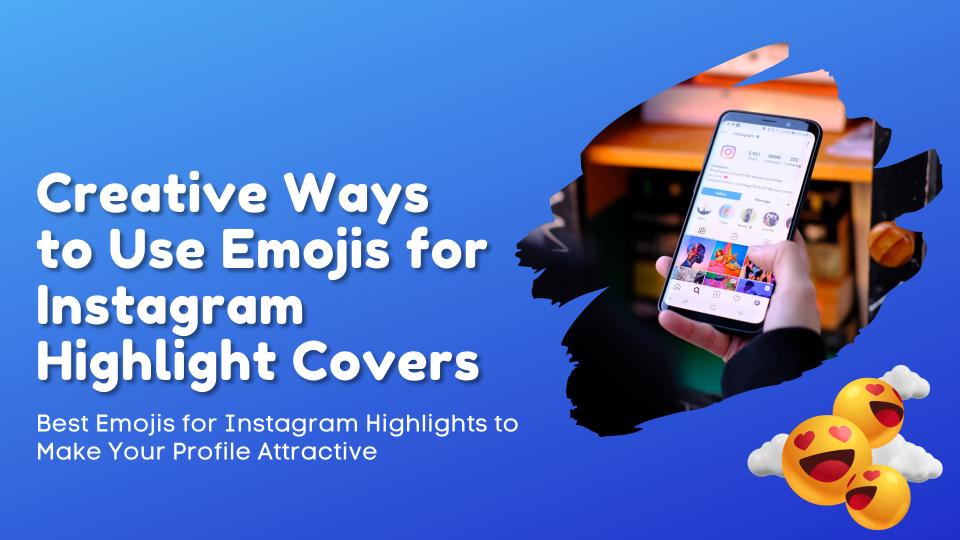 Creative ways to use emojis for instagram highlight covers