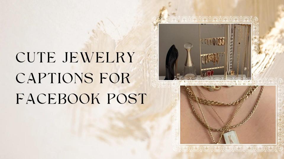 Cute jewelry captions for facebook post