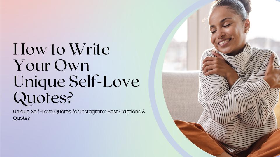 How to write your own unique self love quotes