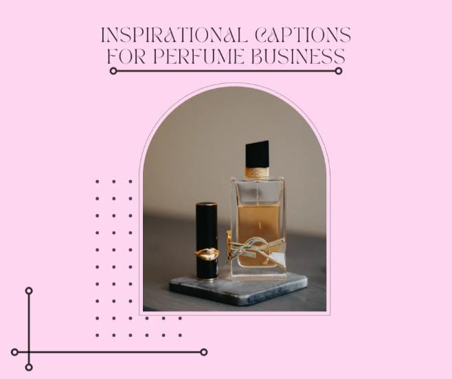 Inspirational captions for perfume business