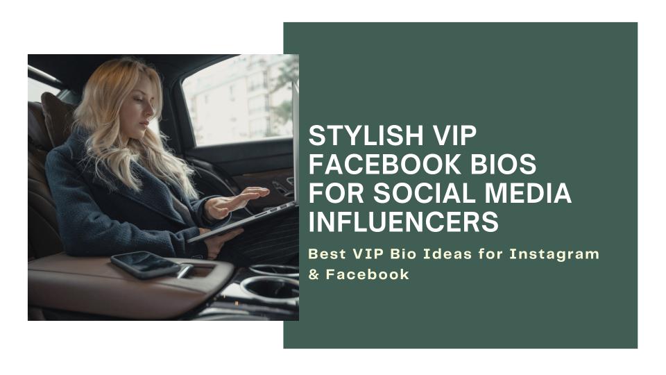 Stylish VIP Facebook Bios For Social Media Influencers