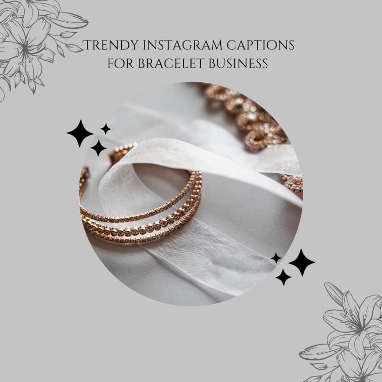 Trendy instagram captions for bracelet business