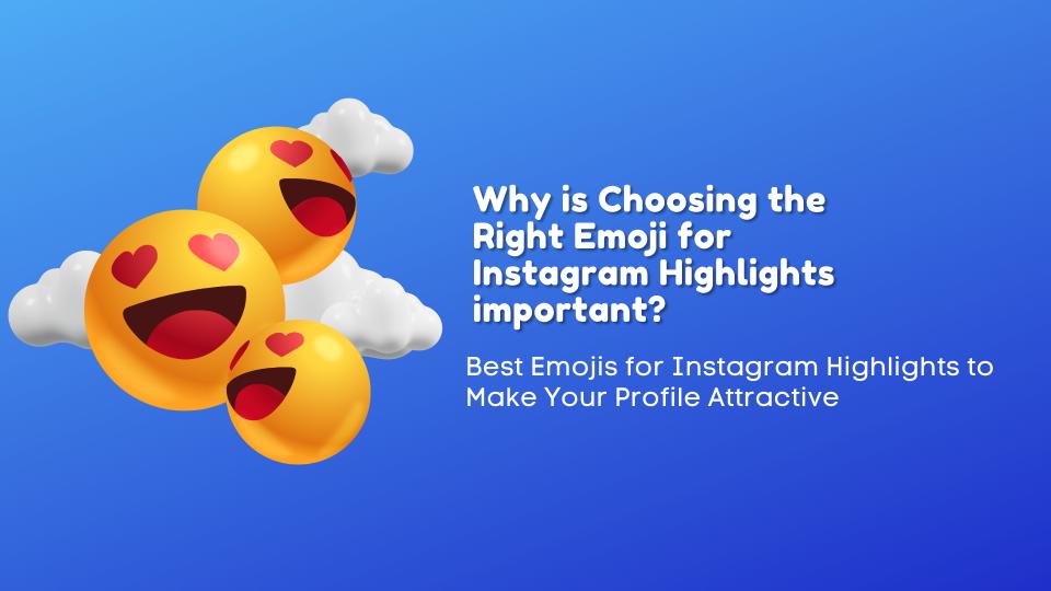 Why is choosing the right emoji for instagram highlights important