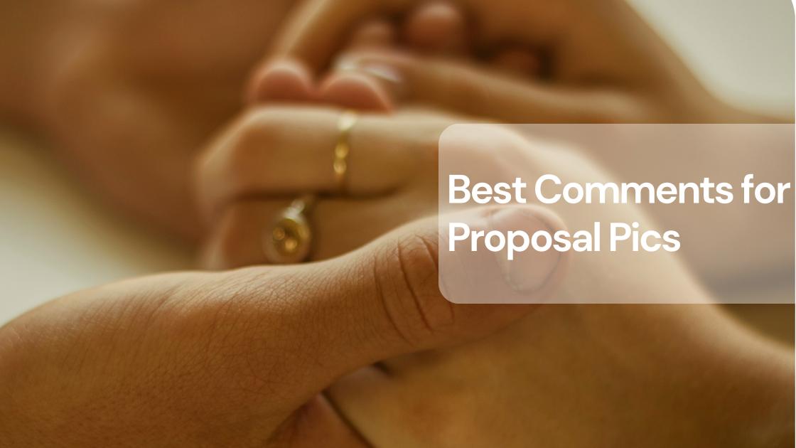 Top 80+ Comments for Proposal Photos